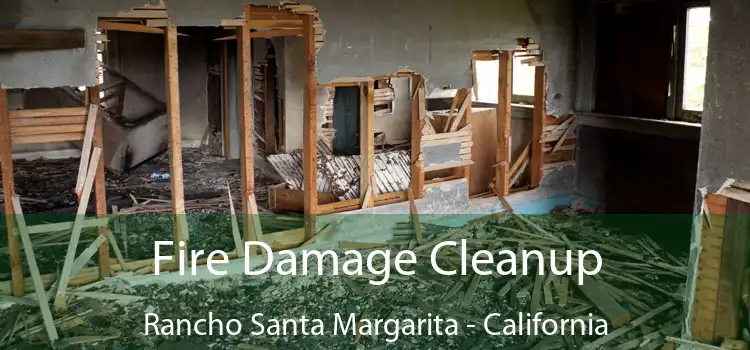 Fire Damage Cleanup Rancho Santa Margarita - California