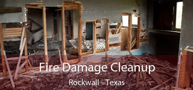 Fire Damage Cleanup Rockwall - Texas