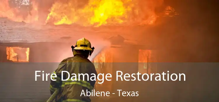 Fire Damage Restoration Abilene - Texas