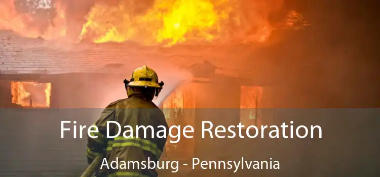 Fire Damage Restoration Adamsburg - Pennsylvania