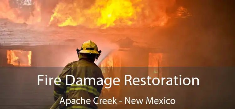 Fire Damage Restoration Apache Creek - New Mexico