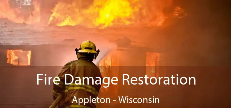 Fire Damage Restoration Appleton - Wisconsin