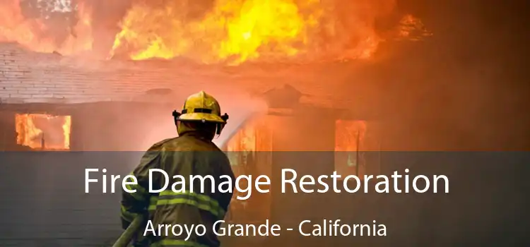 Fire Damage Restoration Arroyo Grande - California