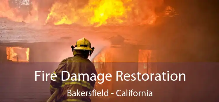 Fire Damage Restoration Bakersfield - California