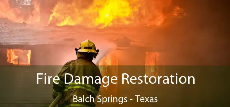 Fire Damage Restoration Balch Springs - Texas