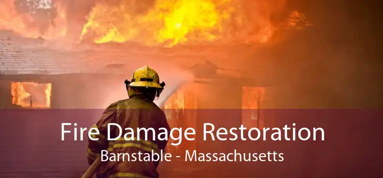 Fire Damage Restoration Barnstable - Massachusetts
