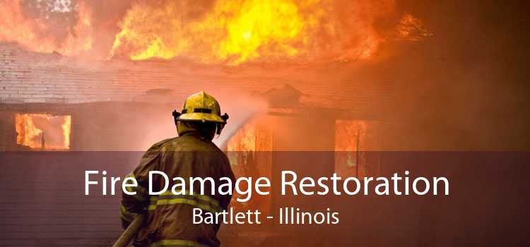 Fire Damage Restoration Bartlett - Illinois