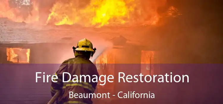 Fire Damage Restoration Beaumont - California