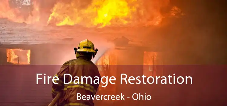 Fire Damage Restoration Beavercreek - Ohio