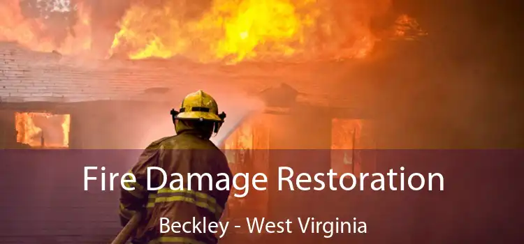 Fire Damage Restoration Beckley - West Virginia