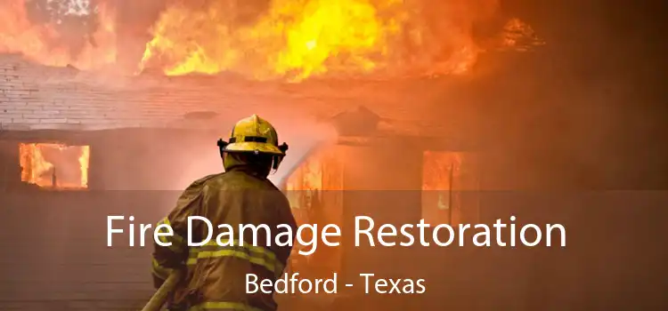 Fire Damage Restoration Bedford - Texas