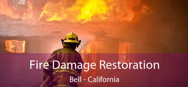 Fire Damage Restoration Bell - California