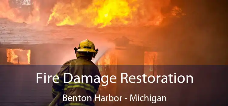 Fire Damage Restoration Benton Harbor - Michigan