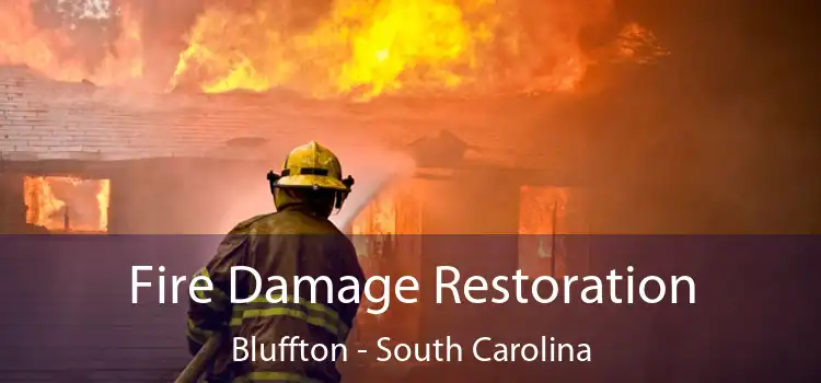 Fire Damage Restoration Bluffton - South Carolina