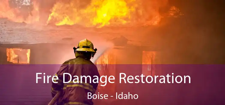 Fire Damage Restoration Boise - Idaho