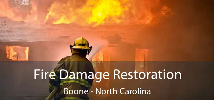 Fire Damage Restoration Boone - North Carolina