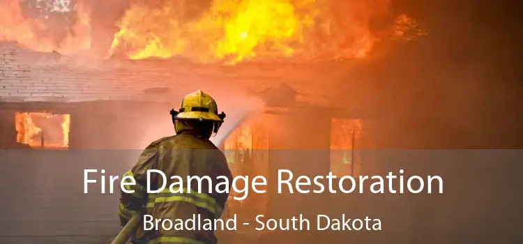 Fire Damage Restoration Broadland - South Dakota