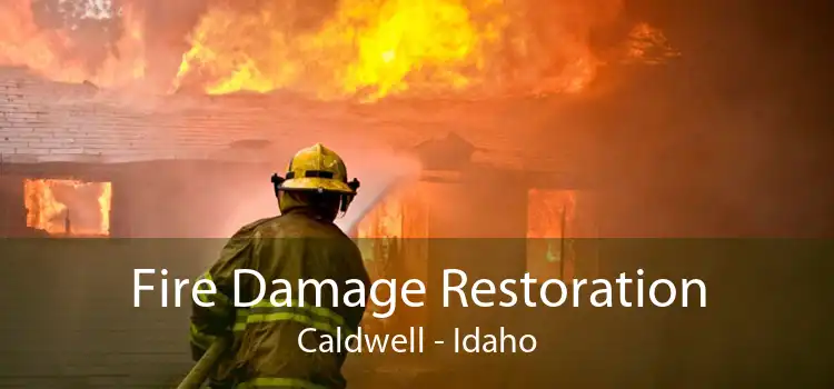 Fire Damage Restoration Caldwell - Idaho