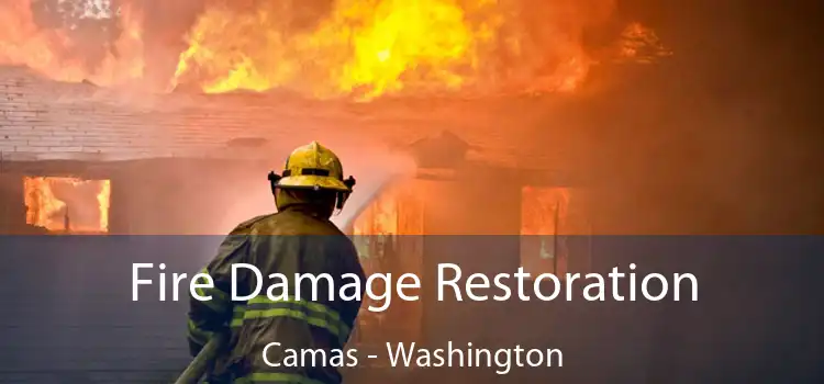 Fire Damage Restoration Camas - Washington