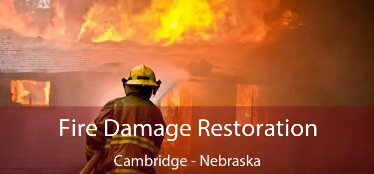 Fire Damage Restoration Cambridge - Nebraska