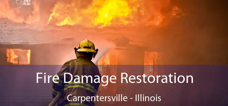 Fire Damage Restoration Carpentersville - Illinois