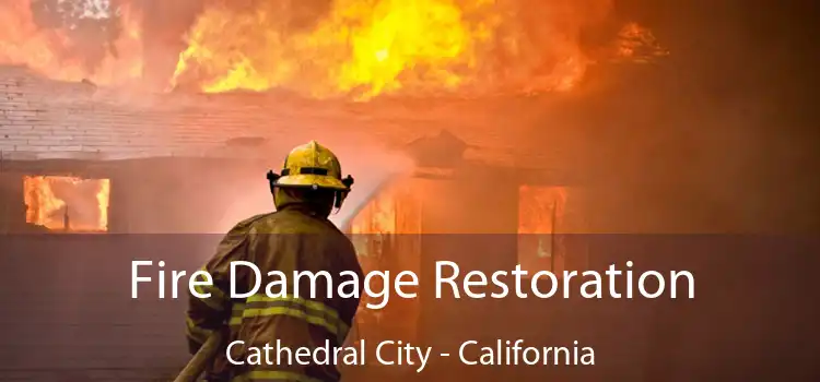 Fire Damage Restoration Cathedral City - California