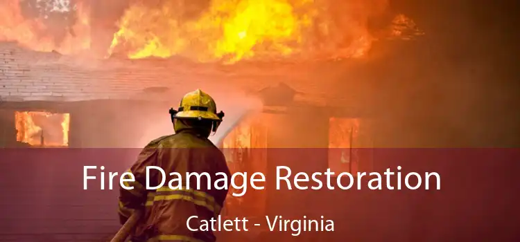 Fire Damage Restoration Catlett - Virginia