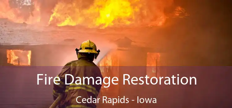 Fire Damage Restoration Cedar Rapids - Iowa