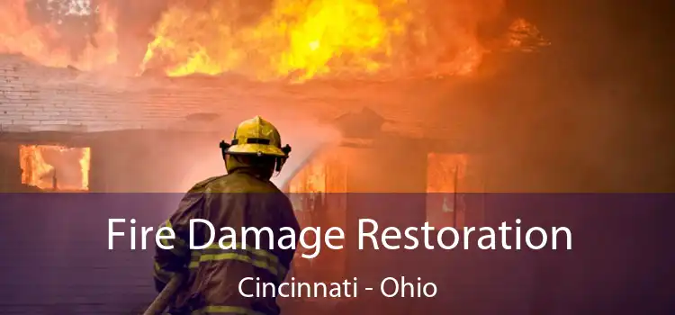 Fire Damage Restoration Cincinnati - Ohio