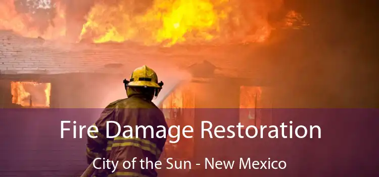 Fire Damage Restoration City of the Sun - New Mexico