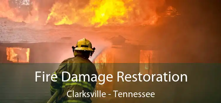 Fire Damage Restoration Clarksville - Tennessee