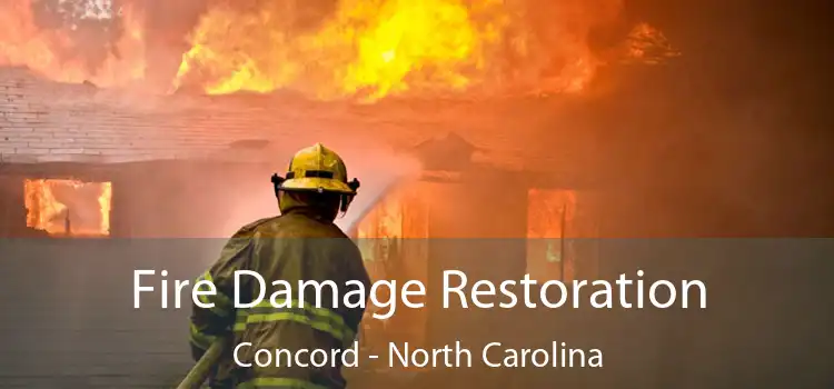 Fire Damage Restoration Concord - North Carolina