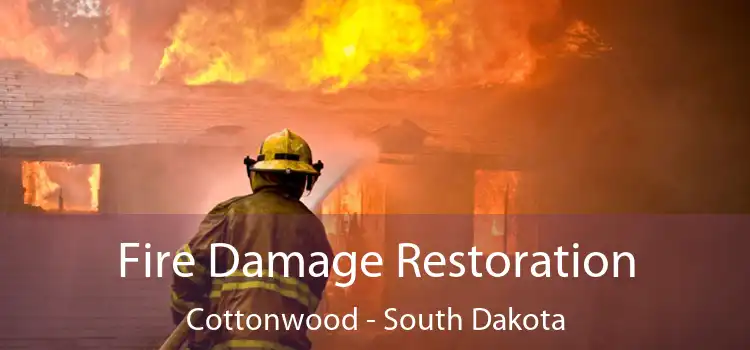 Fire Damage Restoration Cottonwood - South Dakota