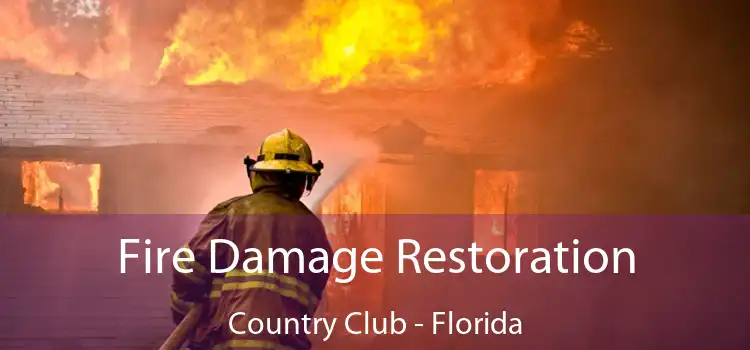 Fire Damage Restoration Country Club - Florida