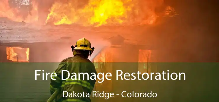 Fire Damage Restoration Dakota Ridge - Colorado