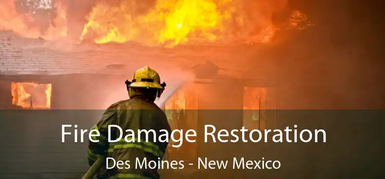 Fire Damage Restoration Des Moines - New Mexico