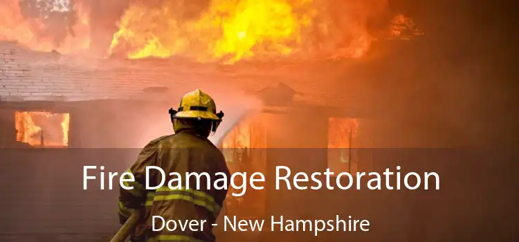 Fire Damage Restoration Dover - New Hampshire