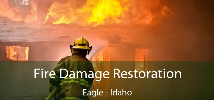 Fire Damage Restoration Eagle - Idaho