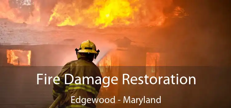 Fire Damage Restoration Edgewood - Maryland