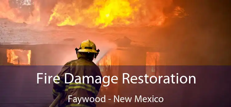 Fire Damage Restoration Faywood - New Mexico