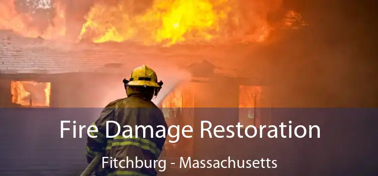 Fire Damage Restoration Fitchburg - Massachusetts