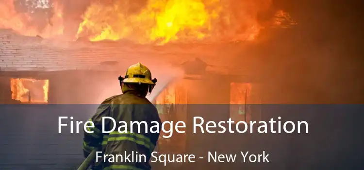 Fire Damage Restoration Franklin Square - New York