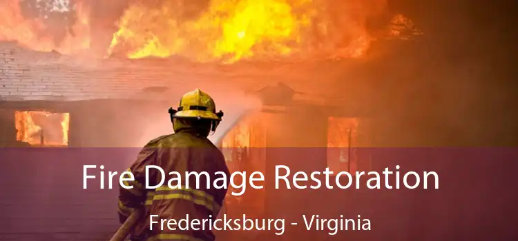 Fire Damage Restoration Fredericksburg - Virginia