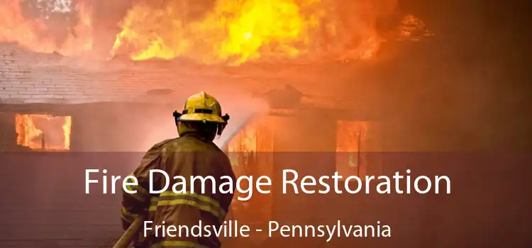 Fire Damage Restoration Friendsville - Pennsylvania