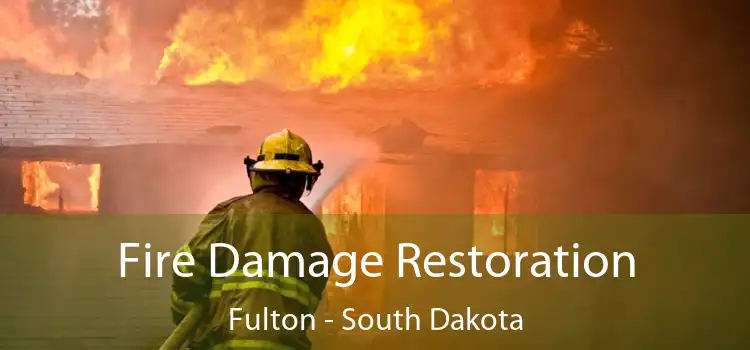 Fire Damage Restoration Fulton - South Dakota