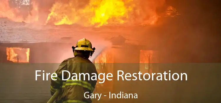 Fire Damage Restoration Gary - Indiana