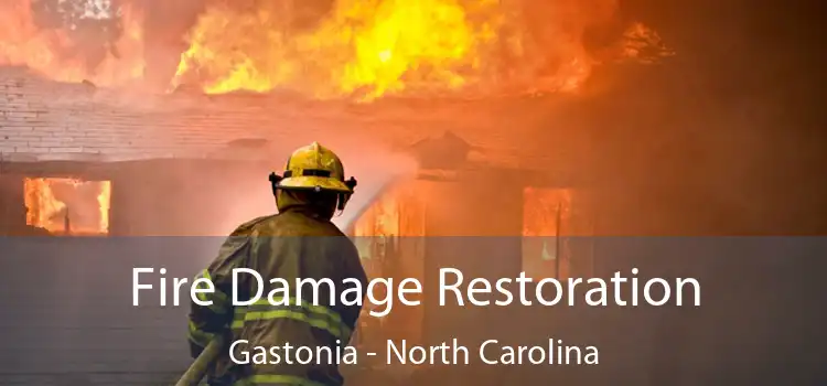 Fire Damage Restoration Gastonia - North Carolina