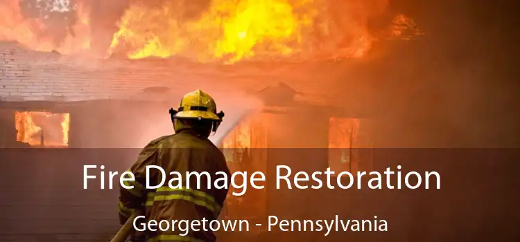 Fire Damage Restoration Georgetown - Pennsylvania