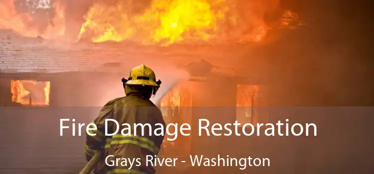 Fire Damage Restoration Grays River - Washington