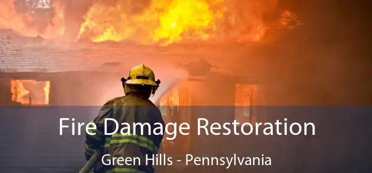 Fire Damage Restoration Green Hills - Pennsylvania